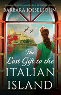 Lost Gift to the Italian Island: Unputdownable and heart-wrenching World War Two historical fiction