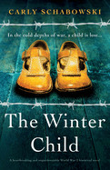 Winter Child: A heartbreaking and unputdownable World War 2 historical novel