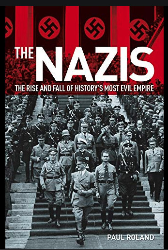 The Nazis: The Rise and Fall of History's Most Evil Empire