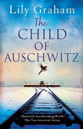 Child of Auschwitz: Absolutely heartbreaking World War 2 historical fiction