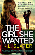 Girl She Wanted: An absolutely gripping psychological thriller with a jaw-dropping twist