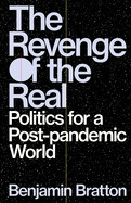Revenge of the Real: Politics for a Post-Pandemic World