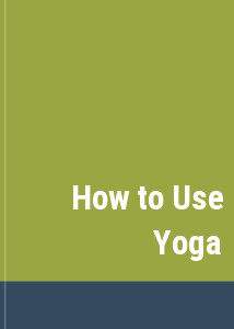 How to Use Yoga