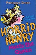 Horrid Henry Meets the Queen. Francesca Simon