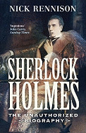 Sherlock Holmes: The Unauthorized Biography (Revised)