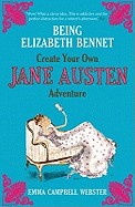 Being Elizabeth Bennet: Create Your Own Jane Austen Adventure. Emma Campbell Webster