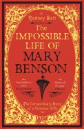 Impossible Life of Mary Benson: The Extraordinary Story of a Victorian Wife