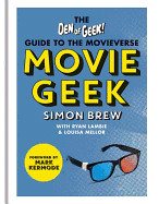 Movie Geek: A Geek's Guide to the Movieverse