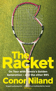 Racket: On Tour with Tennis's Golden Generation - And the Other 99%