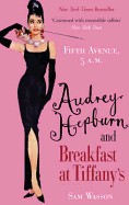 Fifth Avenue, 5 Am: Audrey Hepburn, Breakfast at Tiffany's, and the Dawn of the Modern Woman