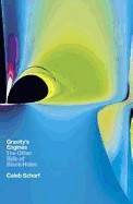 Gravity's Engines: The Other Side of Black Holes. Caleb Scharf