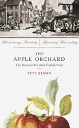 Apple Orchard: The Story of Our Most English Fruit
