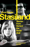 Stasiland Stories from Behind the Berlin Wall. Anna Funder