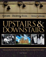 Upstairs & Downstairs: The Illustrated Guide to the Real World of Downton Abbey