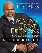 Making Great Decisions Reflections: For a Life Without Limits. T.D. Jakes