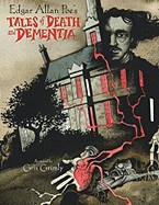 Edgar Allan Poe's Tales of Death and Dementia. Illustrated by Gris Grimly