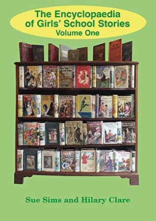The Encyclopaedia of Girls' School Stories: Volume One