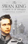 Swan King: Ludwig II of Bavaria