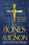 Bones of Avignon: A Body Farm Thriller