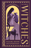 Story of Witches: Witchcraft, Magic and the Occult