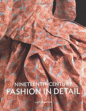 Ninteenth Century Fashion in Detail