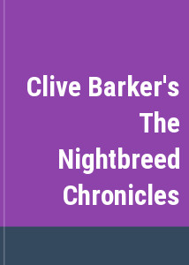 Clive Barker's The Nightbreed Chronicles