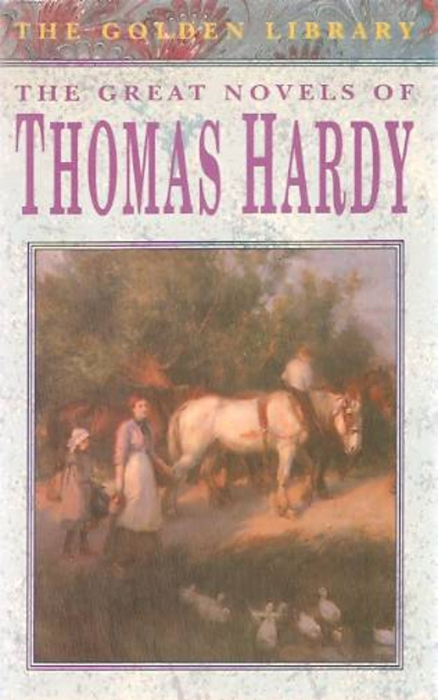 The great novels of Thomas Hardy: Tess of the D'Urbervilles, Far from the Madding Crowd, The Mayor of Casterbridge