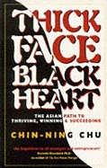 Thick Face, Black Heart: The Asian Path to Thriving, Winning & Succeeding (Revised)