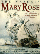 Warship Mary Rose: The Life and Times of King Henry VIII's Flagship