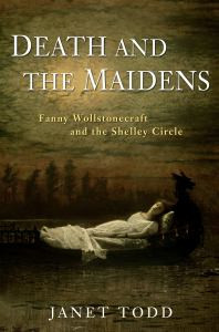 Death and the Maidens: Fanny Wollstonecraft and the Shelley Circle