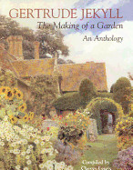 Gertrude Jekyll: The Making of a Garden--Gertrude Jekyll - An Anthology (Revised)