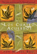 Los Cuatro Acuerdos: Una Guia Practica Para La Libertad Personal, the Four Agreements, Spanish-Language Edition