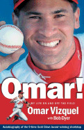 Omar! My Life on and Off the Field: Memoirs of a Gold-Glove Shortstop