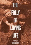 Folly of Loving Life