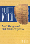 Letter Writer: Paul's Background and Torah Perspective