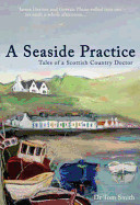 Seaside Practice: Tales of a Scottish Country Practice