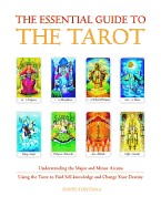 Essential Guide to the Tarot: Understanding the Major and Minor Arcana - Using the Tarot the Find Self-Knowledge and Change Your Destiny