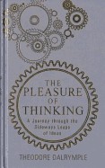 Pleasure of Thinking: My Lifelong Addiction to Reading. by Theodore Dalrymple