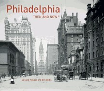 Philadelphia: Then and Now(r)