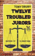 Twelve Troubled Jurors: Inspired by 12 Angry Men