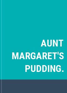AUNT MARGARET'S PUDDING.