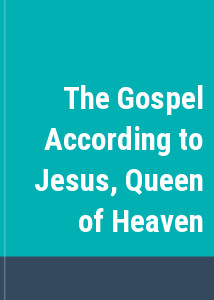 The Gospel According to Jesus, Queen of Heaven