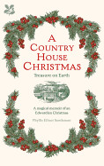 Country House Christmas: A Magical Memoir of an Edwardian Christmas