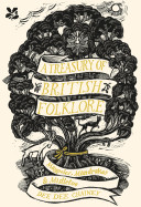 Treasury of British Folklore: Maypoles, Mandrakes & Mistletoe
