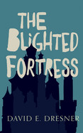 Blighted Fortress: The Allies of Theo Book Two