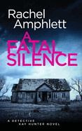 Fatal Silence: A Detective Kay Hunter crime thriller