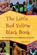 Little Red Yellow Black Book: An Introduction to Indigenous Australia (Third Edition, Third)