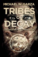 Tribes of Decay: A Zombie Novel