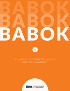 Guide to the Business Analysis Body of Knowledge (Babok Guide)