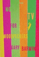 No TV for Woodpeckers